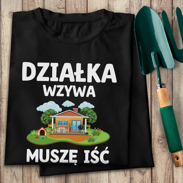 Koszulka bawełniana T-shirt nadruk DZIAŁKA WZYWA - MUSZĘ IŚĆ